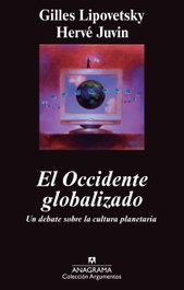 El occidente globalizado, Gilles Lipovetsky; Hervé Juvin - ANAGRAMA