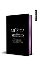 La música del silencio, Patrick Rothfuss - Penguin Random House Grupo Editorial, S.A.U.