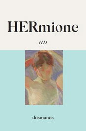 HERmione, Hilda Doolittle - DOSMANOS