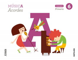 SANTILLANA, CUADERNO MUSICA 6 PRIMARIA ED19 - ANT/(19).CUADERNO MUSICA 6ºPRIM.(ACORDES)
