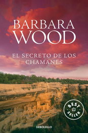 El secreto de los chamanes, Barbara Wood - DEBOLSILLO