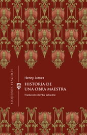 Historia de una obra maestra, Henry James - INVISIBLES EDICIONES