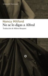 No se lo digas a Alfred, Nancy Mitford - LIBROS DEL ASTEROIDE