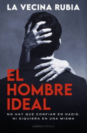 LIBROS CUPULA, EL HOMBRE IDEAL, LA VECINA RUBIA - LIBROS CUPULA