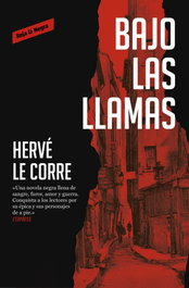 Bajo las llamas, Hervé Le Corre - RESERVOIR BOOKS