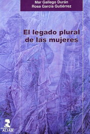 El legado plural de las mujeres, María del Mar Gallego Durán, Rosa García Gutiérrez - ALFAR EDICIONES
