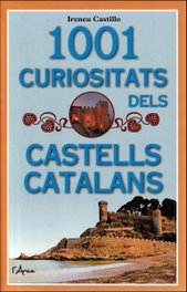 1001 curiositats dels castells catalans, Ireneu Castillo Caso - L´ARCA