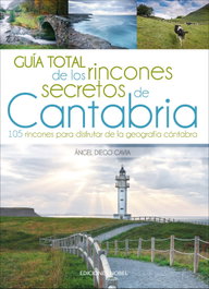 NOBEL EDICIONES, Guía total de los rincones secretos de Cantabria