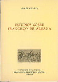Estudios Sobre Francisco De Aldana, Carlos Ruiz Silva - UNIV.VALLADOLID