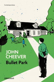 BULLET PARK, John Cheever - DEBOLSILLO