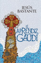 El aprendiz de Gaudí, Jesús Bastante - LA ESFERA DE LOS LIBROS