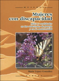 Mujeres con discapacidad: mitos y realidades en las relaciones de pareja y en la maternidad, María López González - NARCEA