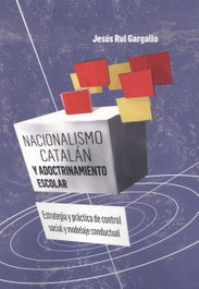 NACIONALISMO CATALÁN Y ADOCTRINAMIENTO ESCOLAR, Jesús Rul Gargallo - Amarante Editorial