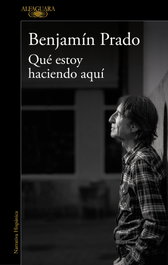 Que estoy haciendo aqui, Benjamin Prado - ALFAGUARA