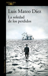 La soledad de los perdidos, Luis Mateo Díez - ALFAGUARA