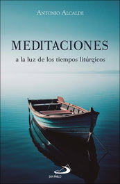 Meditaciones a la luz de los tiempos litúrgicos, Antonio Alcalde Fernández - SAN PABLO EDITORIAL