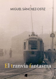 El tranvía fantasma, Miguel Sánchez-Ostiz - PAMIELA EDITORIAL