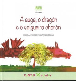 A auga, o dragón e o salgueiro chorón, Xosé A. Perozo - AUGA, EDITORA