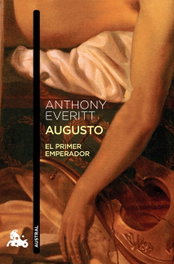 Augusto: El primer emperador, Anthony Everitt - Espasa Calpe