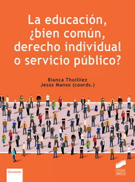 La educacion bien comun derecho individual o servicio publico, Bianca Thoilliez, Jesus Manso - Sintesis Editorial
