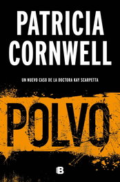 Polvo (Doctora Kay Scarpetta 21), Patricia Cornwell - EDICIONES B