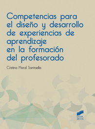 SINTESIS EDITORIAL, Competencias para el diseño y desarrollo de experiencias de aprendizaje en la formación del profesorado 2019 - Cristina Moral Santaella