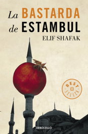 La bastarda de Estambul, Elif Shafak - DEBOLSILLO