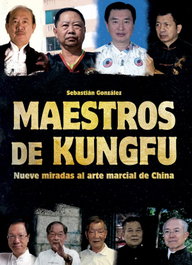 Maestros de kungfu: nueve miradas al arte marcial de china, Sebastian Gonzalez - ALAS EDITORIAL