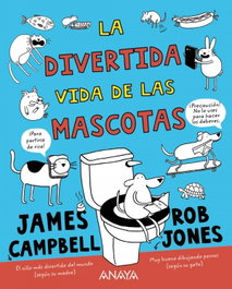 ANAYA, LA DIVERTIDA VIDA DE LAS MASCOTAS, James Campbell - ANAYA