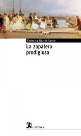 La zapatera prodigiosa, Federico García Lorca - CATEDRA