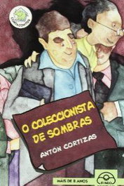 O coleccionista de sombras, Cortizas. Ilustrador:, Antón - IR INDO