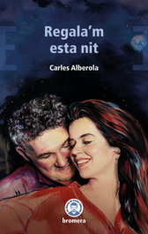 Regala'm esta nit, Carles Alberola - BROMERA EDICIONS