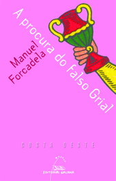 GALAXIA, A procura do falso Grial, Manuel Forcadela - GALAXIA