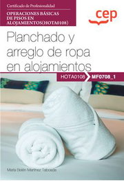 CEP EDITORIAL, MANUAL PLANCHADO Y ARREGLO DE ROPA EN ALOJAMIENTOS OPERACIONES BASICAS - CEP EDITORIAL