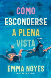 Cómo esconderse a plena vista, Emma Noyes - TITANIA