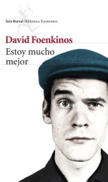 Estoy mucho mejor, David Foenkinos - SEIX BARRAL EDICIONES