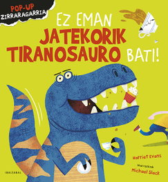 Ez eman jatekorik tiranosauro bati!, Harriet Evans - IBAIZABAL