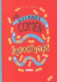 TAKATUKA, Gusanos Comen Cacahuetes - Gehin Elisa
