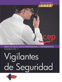 CEP EDITORIAL, Vigilantes de Seguridad. Área Técnico/Socio-Profesional e Instrumental. Temario Vol. II. - CEP EDITORIAL