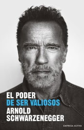 El poder de ser valiosos, Arnold Schwarzenegger - EMPRESA ACTIVA