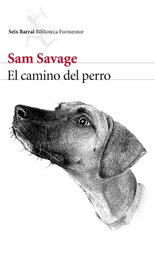 El camino del perro, Sam Savage - Seix Barral Ediciones
