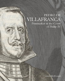 Pedro de Villafranca: Printmaker at the Court of Philip IV, Mark McDonald - CENTRO ESTUDIOS EUROPA HISPAN.