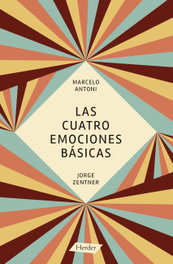 Las cuatro emociones básicas, Marcelo Antoni y Jorge Zentner - HERDER