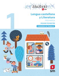 SM, Cuaderno de Lengua Castellana y Literatura 1.º Primaria 1.er Trimestre Matices