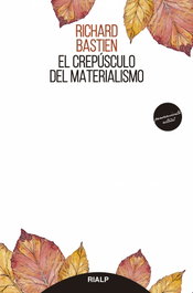 El crepúsculo del materialismo, Richard Bastien - RIALP