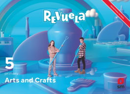 SM, ARTS & CRAFTS 5ºPRIMARIA. PLÁSTICA EN INGLÉS. REVUELA 2022