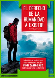 El derecho de la humanidad a existir, Reflexiones de Fidel Castro Ruz - CITMATEL (IBD)