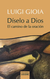 Díselo a Dios, Luigi Gioia - SIGUEME