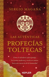 Las auténticas profecías toltecas, Sergio Magaña - KEPLER
