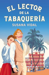 El lector de la tabaquería, Susana Vidal - GRIJALBO